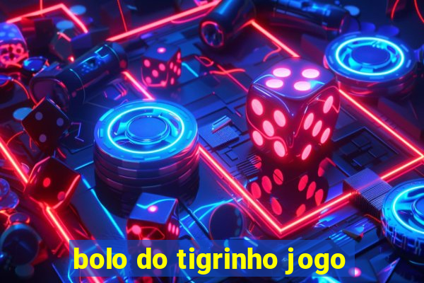 bolo do tigrinho jogo